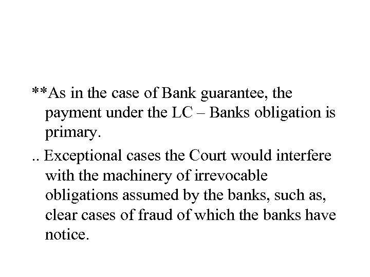 **As in the case of Bank guarantee, the payment under the LC – Banks