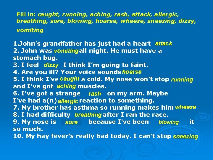 Fill in: caught, running, aching, rash, attack, allergic, breathing, sore, blowing, hoarse, wheeze, sneezing,