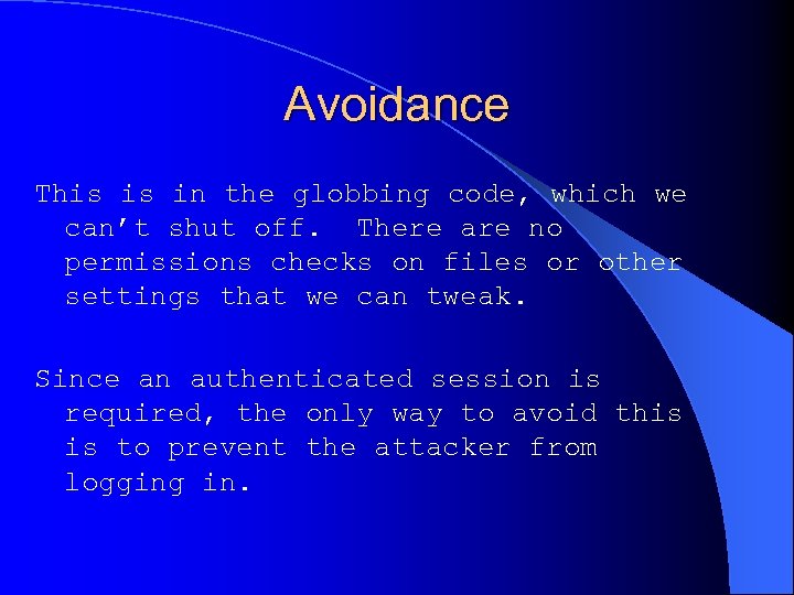 Avoidance This is in the globbing code, which we can’t shut off. There are