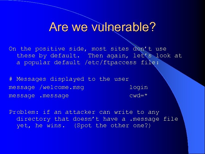 Are we vulnerable? On the positive side, most sites don’t use these by default.
