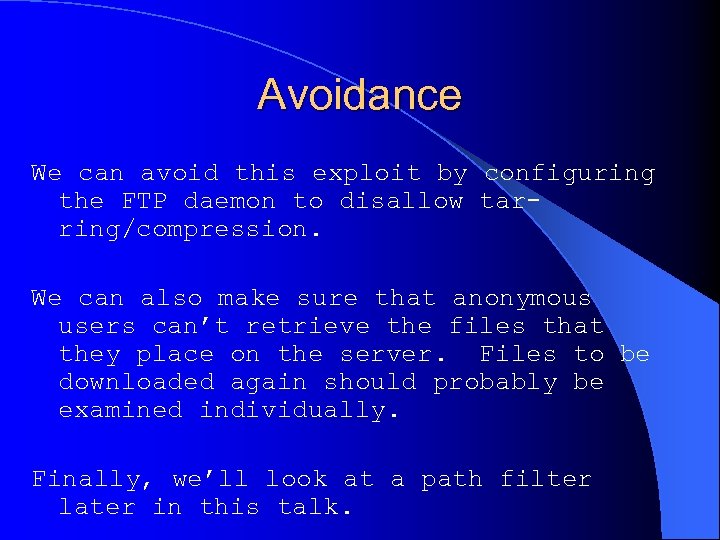 Avoidance We can avoid this exploit by configuring the FTP daemon to disallow tarring/compression.