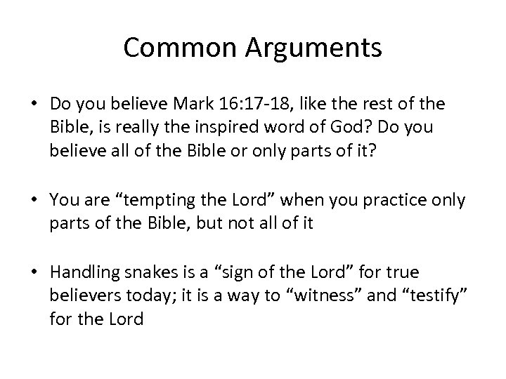 Common Arguments • Do you believe Mark 16: 17 -18, like the rest of