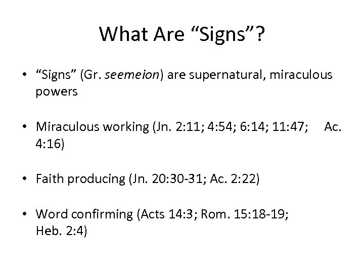 What Are “Signs”? • “Signs” (Gr. seemeion) are supernatural, miraculous powers • Miraculous working