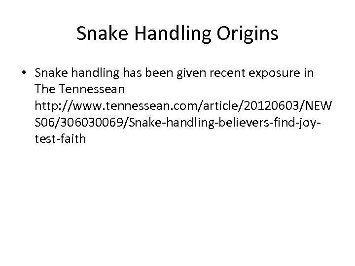 Snake Handling Origins • Snake handling has been given recent exposure in The Tennessean