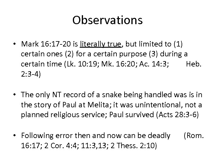Observations • Mark 16: 17 -20 is literally true, but limited to (1) certain