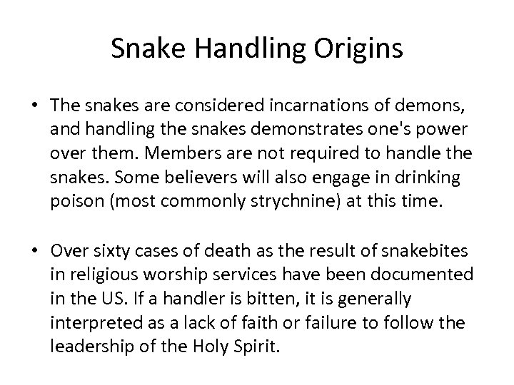 Snake Handling Origins • The snakes are considered incarnations of demons, and handling the