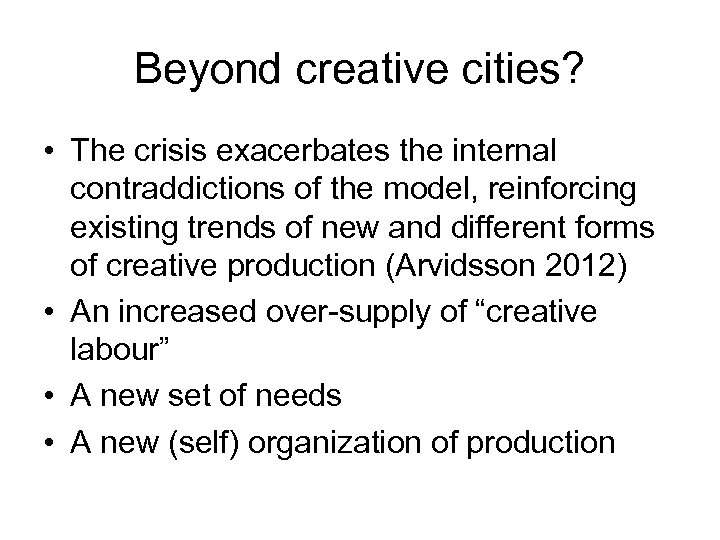 Beyond creative cities? • The crisis exacerbates the internal contraddictions of the model, reinforcing