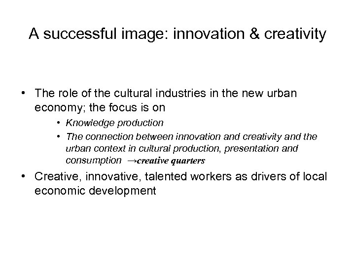A successful image: innovation & creativity • The role of the cultural industries in