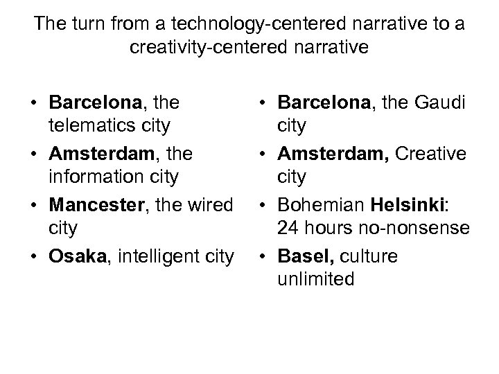 The turn from a technology-centered narrative to a creativity-centered narrative • Barcelona, the telematics