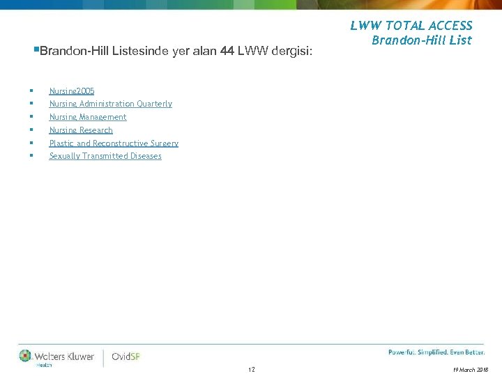 §Brandon-Hill Listesinde yer alan 44 LWW dergisi: § § § LWW TOTAL ACCESS Brandon-Hill