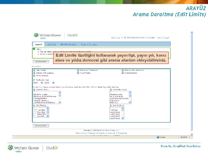 ARAYÜZ Arama Daraltma (Edit Limits) Edit Limits özelliğini kullanarak yayın tipi, yayın yılı, konu