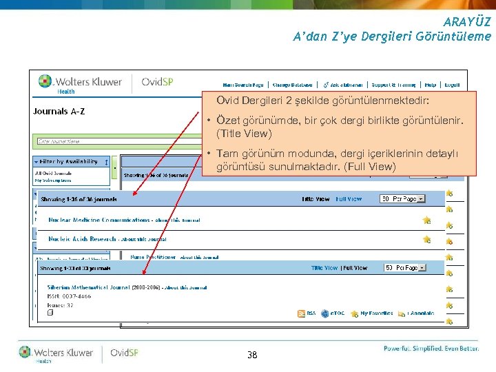 ARAYÜZ A’dan Z’ye Dergileri Görüntüleme Ovid Dergileri 2 şekilde görüntülenmektedir: • Özet görünümde, bir