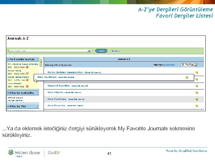 A-Z’ye Dergileri Görüntüleme Favori Dergiler Listesi . . . Ya da eklemek istediğiniz dergiyi