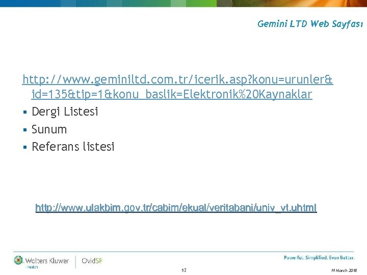 Gemini LTD Web Sayfası http: //www. geminiltd. com. tr/icerik. asp? konu=urunler& id=135&tip=1&konu_baslik=Elektronik%20 Kaynaklar §