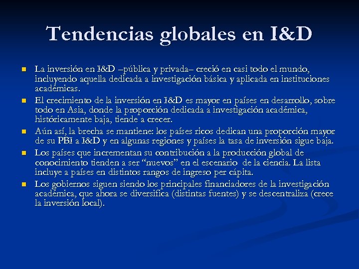 Tendencias globales en I&D n n n La inversión en I&D –pública y privada–