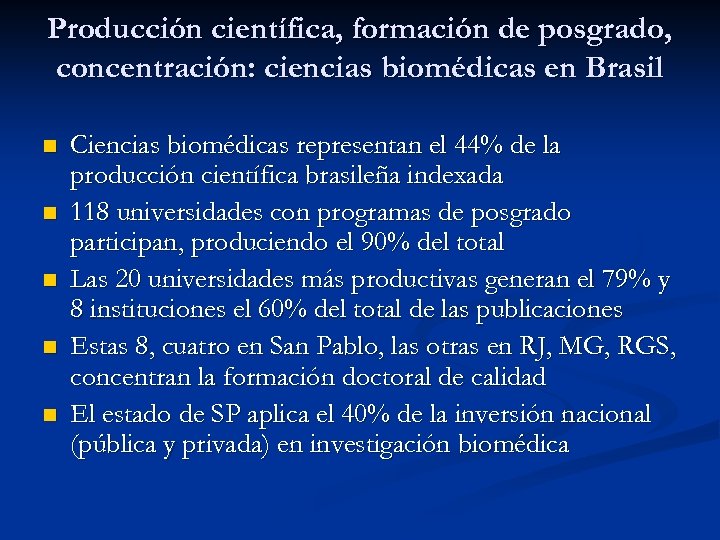 Producción científica, formación de posgrado, concentración: ciencias biomédicas en Brasil n n n Ciencias