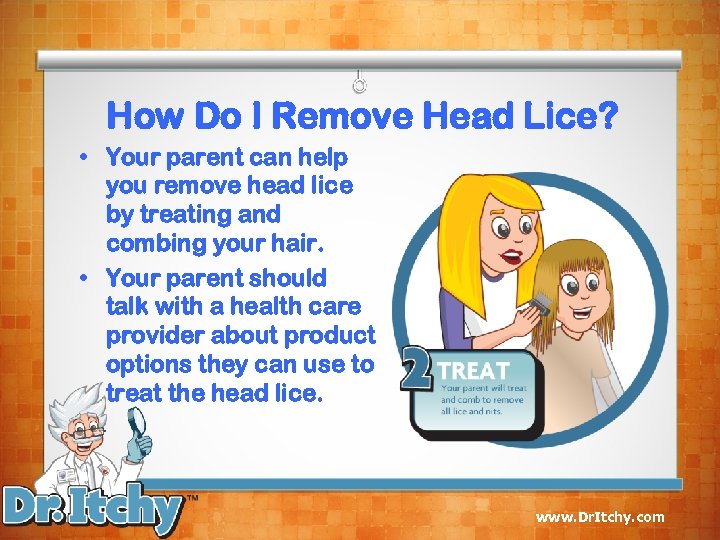 How Do I Remove Head Lice? • Your parent can help you remove head