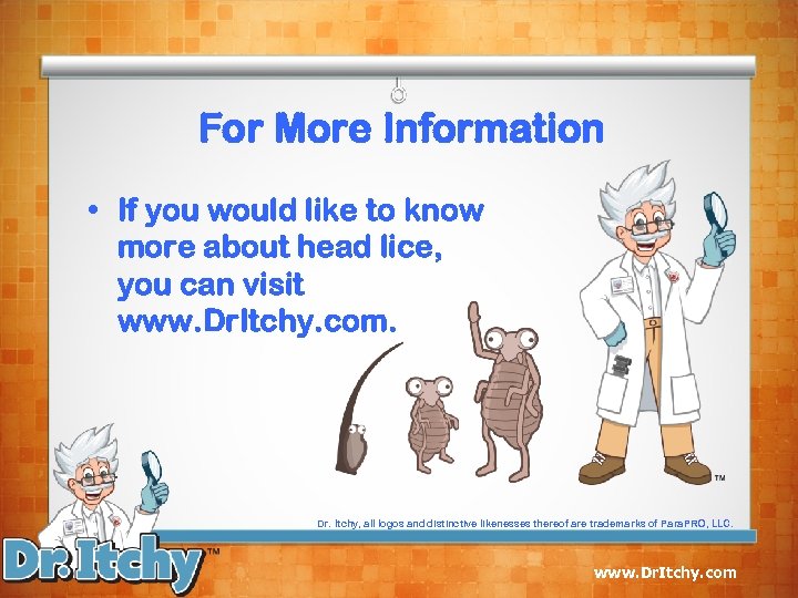 For More Information • If you would like to know more about head lice,