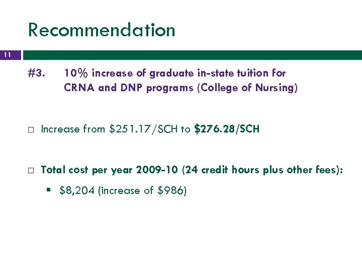 Recommendation 11 #3. 10% increase of graduate in-state tuition for CRNA and DNP programs