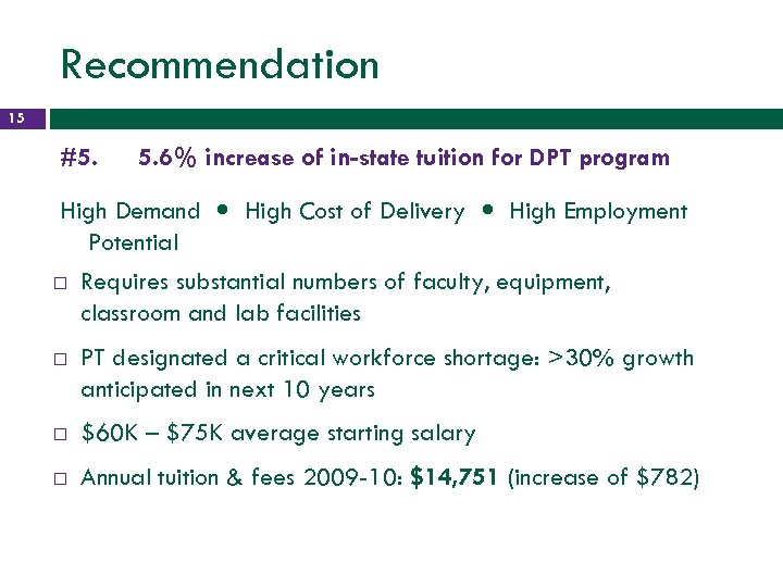 Recommendation 15 #5. 5. 6% increase of in-state tuition for DPT program High Demand