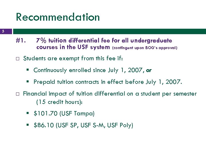 Recommendation 5 #1. 7% tuition differential fee for all undergraduate courses in the USF