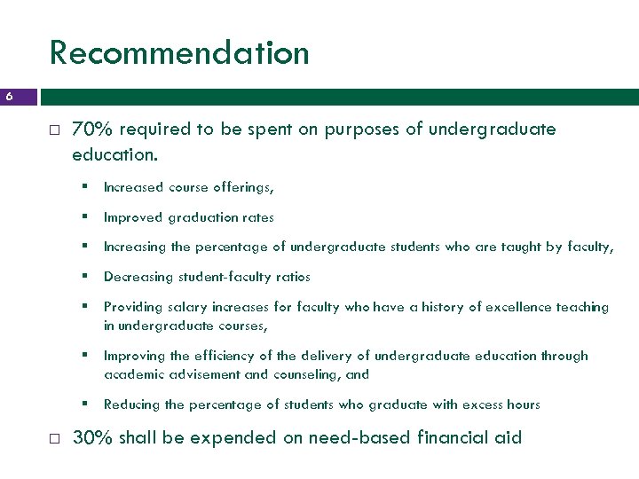 Recommendation 6 70% required to be spent on purposes of undergraduate education. § Increased