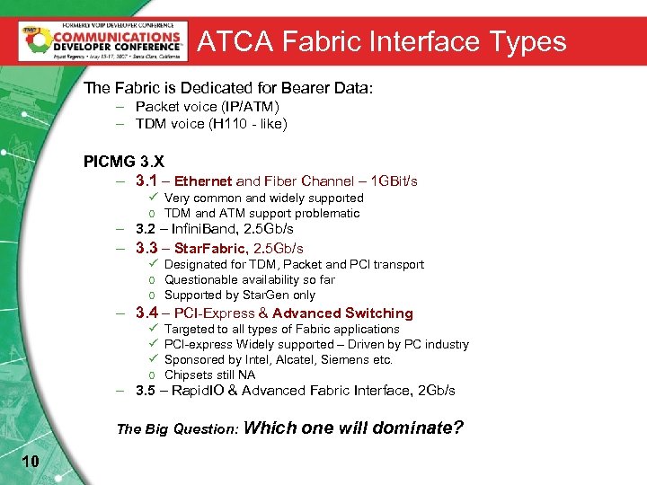 ATCA Fabric Interface Types The Fabric is Dedicated for Bearer Data: – Packet voice
