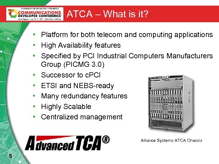 ATCA – What is it? • Platform for both telecom and computing applications •