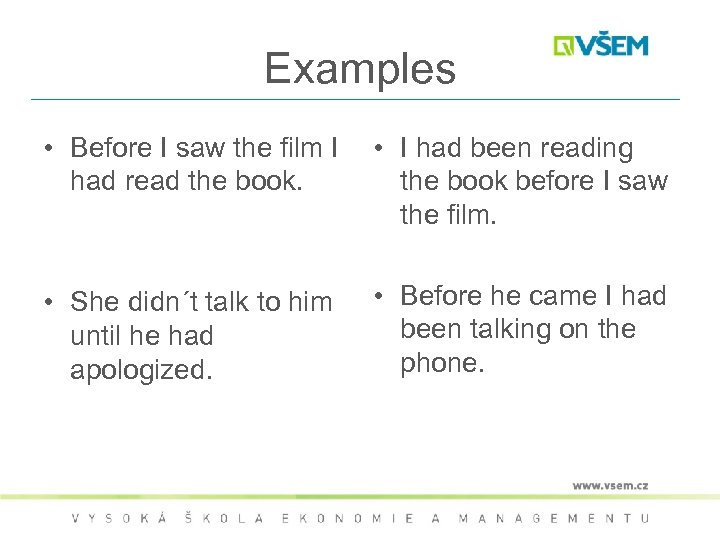 Examples • Before I saw the film I had read the book. • I