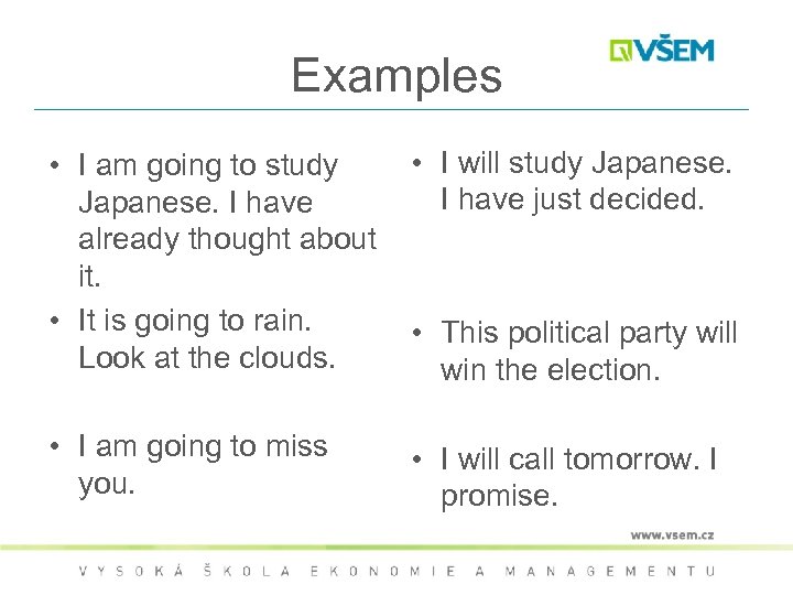 Examples • I am going to study Japanese. I have already thought about it.