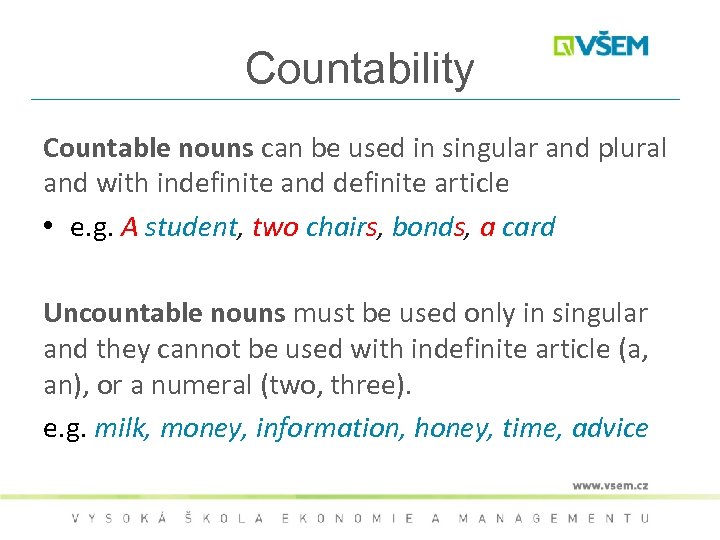Countability Countable nouns can be used in singular and plural and with indefinite and