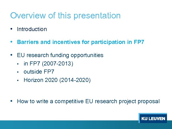 Overview of this presentation • Introduction • Barriers and incentives for participation in FP