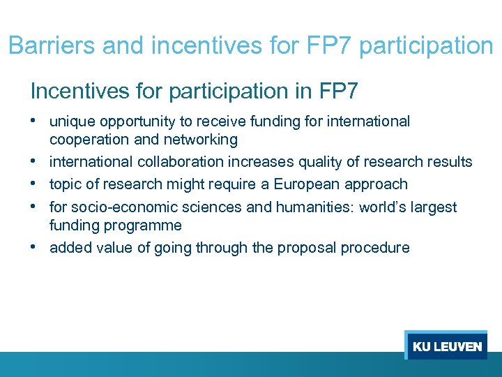 Barriers and incentives for FP 7 participation Incentives for participation in FP 7 •