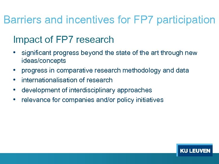 Barriers and incentives for FP 7 participation Impact of FP 7 research • significant