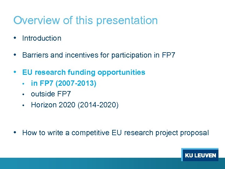 Overview of this presentation • Introduction • Barriers and incentives for participation in FP