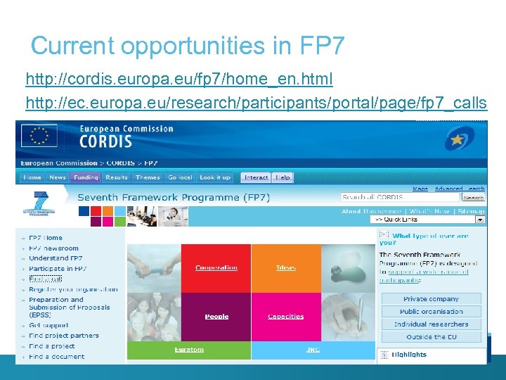 Current opportunities in FP 7 http: //cordis. europa. eu/fp 7/home_en. html http: //ec. europa.