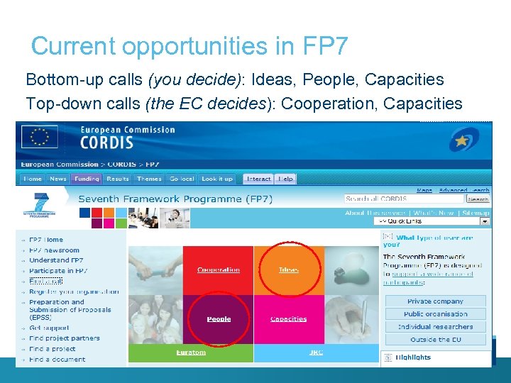 Current opportunities in FP 7 Bottom-up calls (you decide): Ideas, People, Capacities Top-down calls