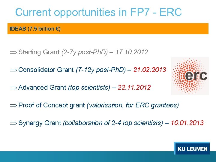 Current opportunities in FP 7 - ERC IDEAS (7. 5 billion €) Starting Grant