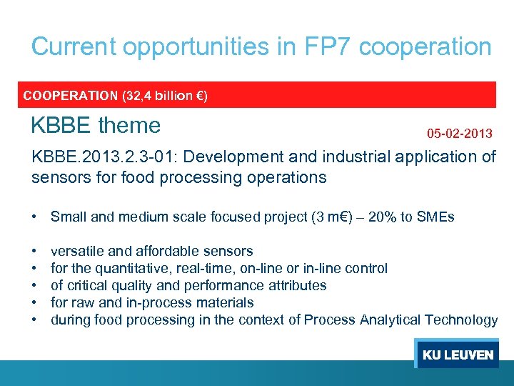 Current opportunities in FP 7 cooperation COOPERATION (32, 4 billion €) KBBE theme 05