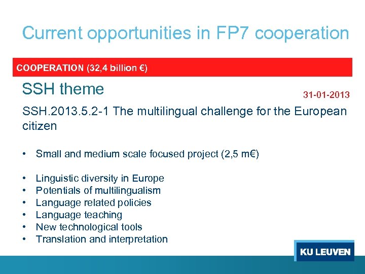 Current opportunities in FP 7 cooperation COOPERATION (32, 4 billion €) SSH theme 31