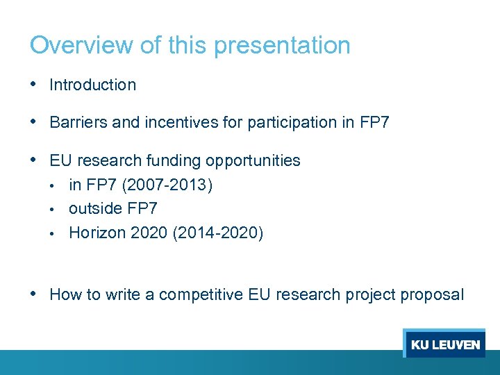 Overview of this presentation • Introduction • Barriers and incentives for participation in FP