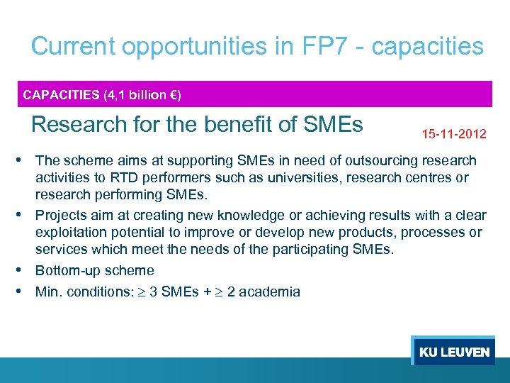 Current opportunities in FP 7 - capacities CAPACITIES (4, 1 billion €) Research for