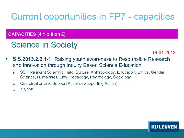 Current opportunities in FP 7 - capacities CAPACITIES (4, 1 billion €) Science in