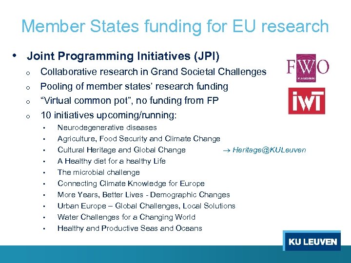 Member States funding for EU research • Joint Programming Initiatives (JPI) o o Collaborative
