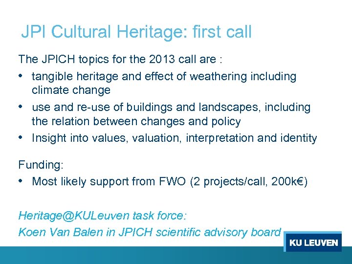 JPI Cultural Heritage: first call The JPICH topics for the 2013 call are :