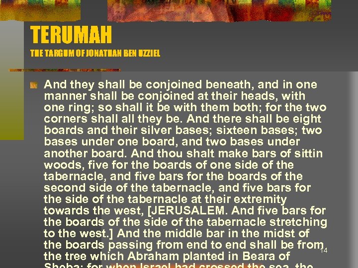 TERUMAH THE TARGUM OF JONATHAN BEN UZZIEL And they shall be conjoined beneath, and