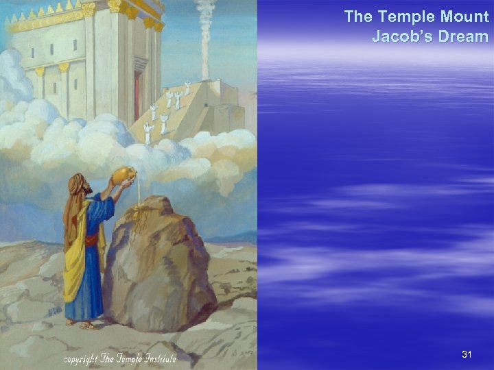 The Temple Mount Jacob’s Dream 31 