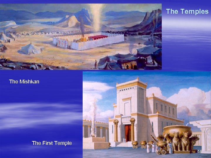 The Temples The Mishkan The First Temple 44 