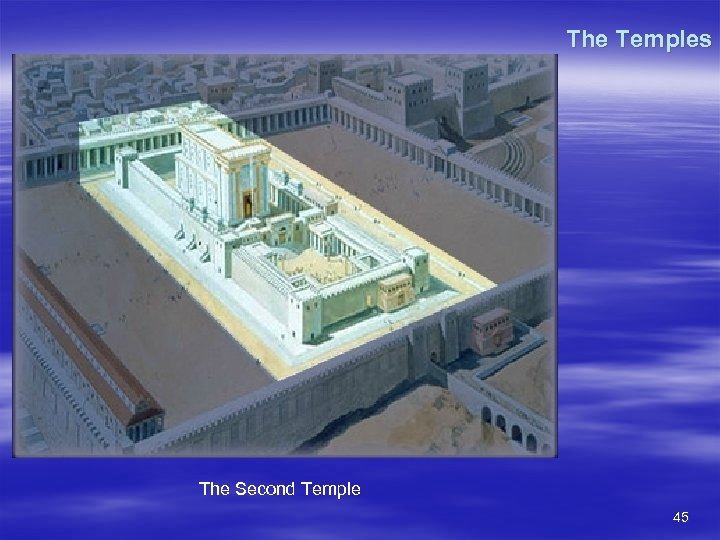 The Temples The Second Temple 45 