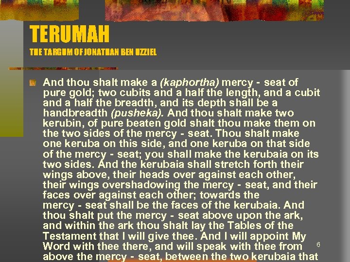 TERUMAH THE TARGUM OF JONATHAN BEN UZZIEL And thou shalt make a (kaphortha) mercy‐seat